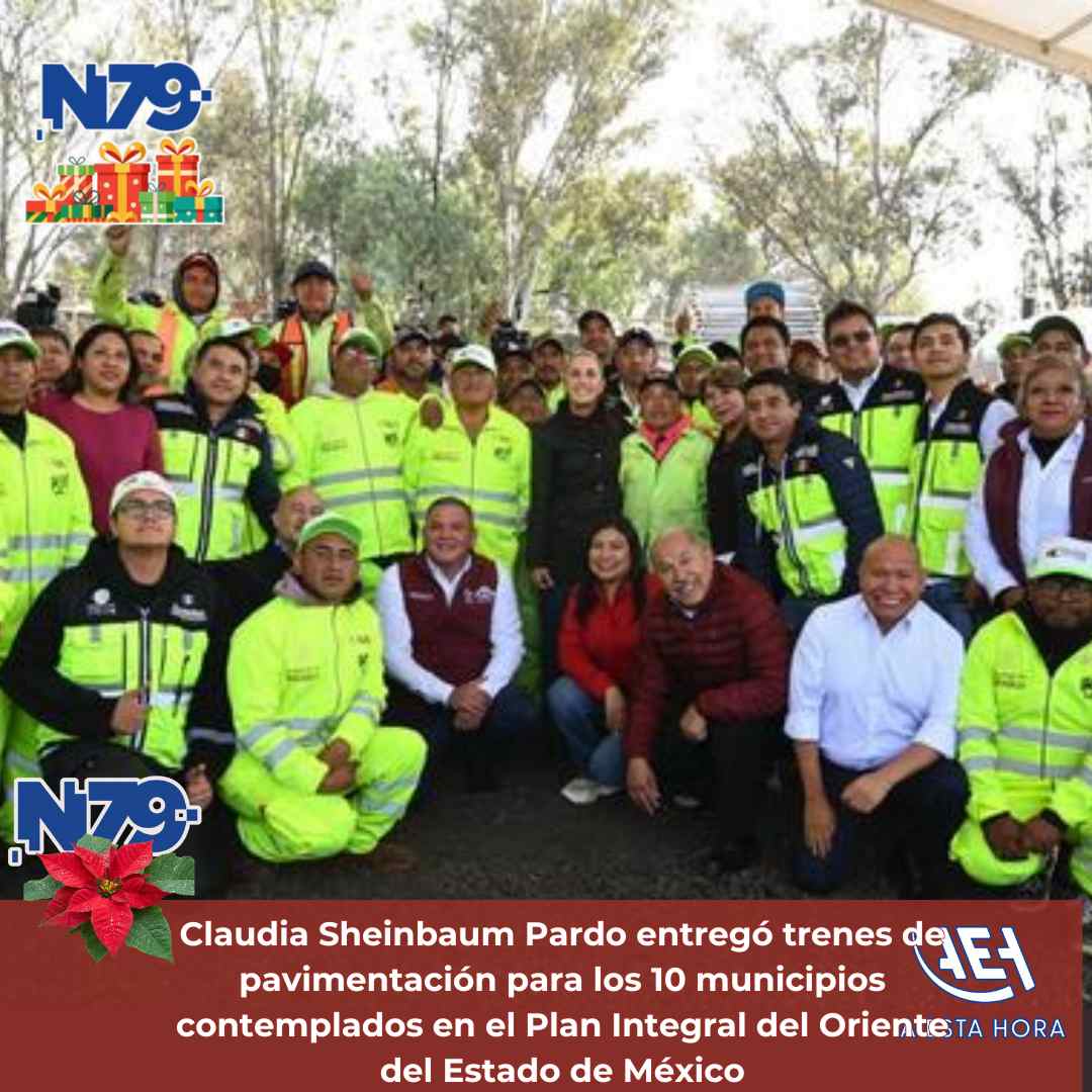 Claudia Sheinbaum Pardo entregó trenes de pavimentación para los 10 municipios contemplados en el Plan Integral del Oriente del Estado de México