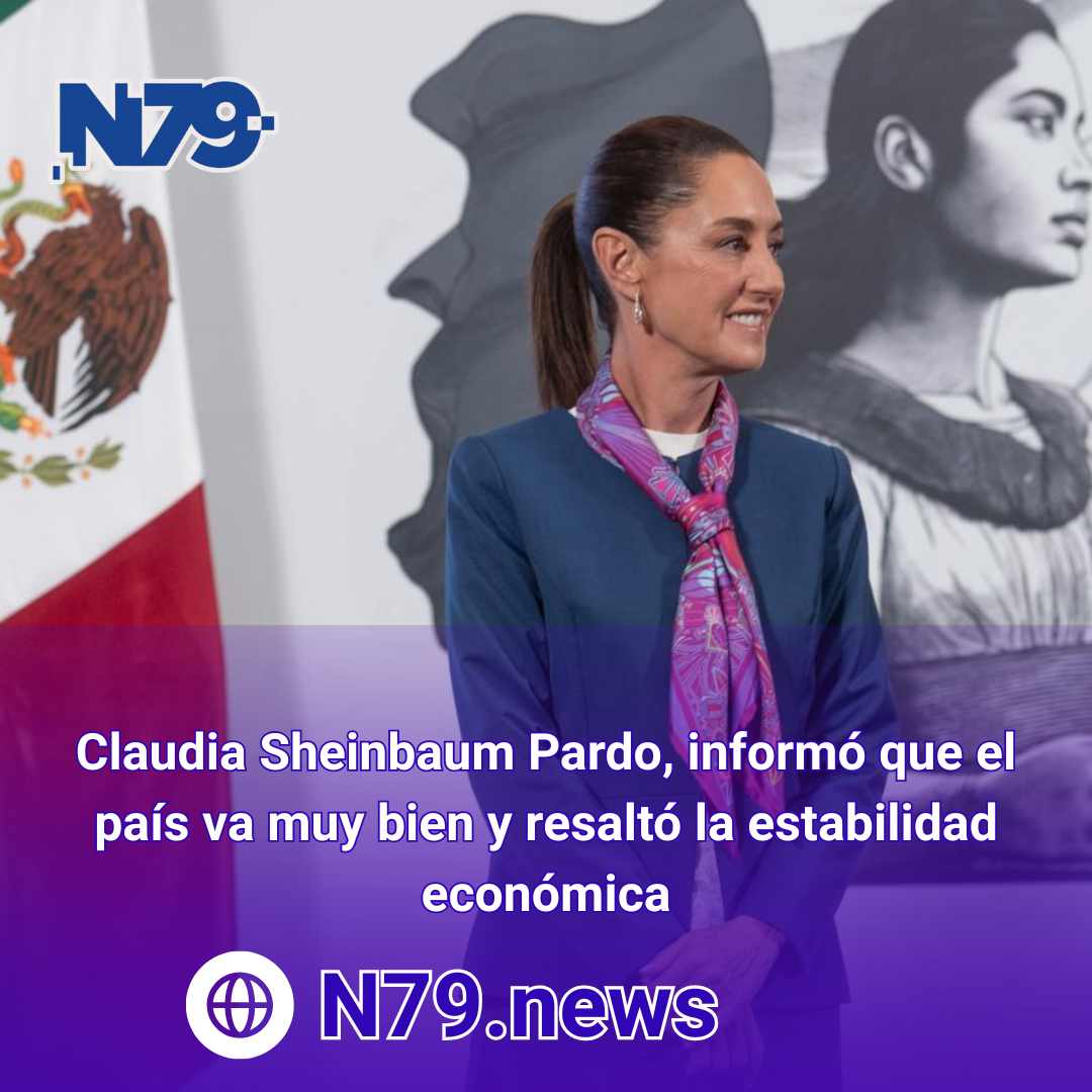 Claudia Sheinbaum Pardo, informó que el país va muy bien y resaltó la estabilidad económica