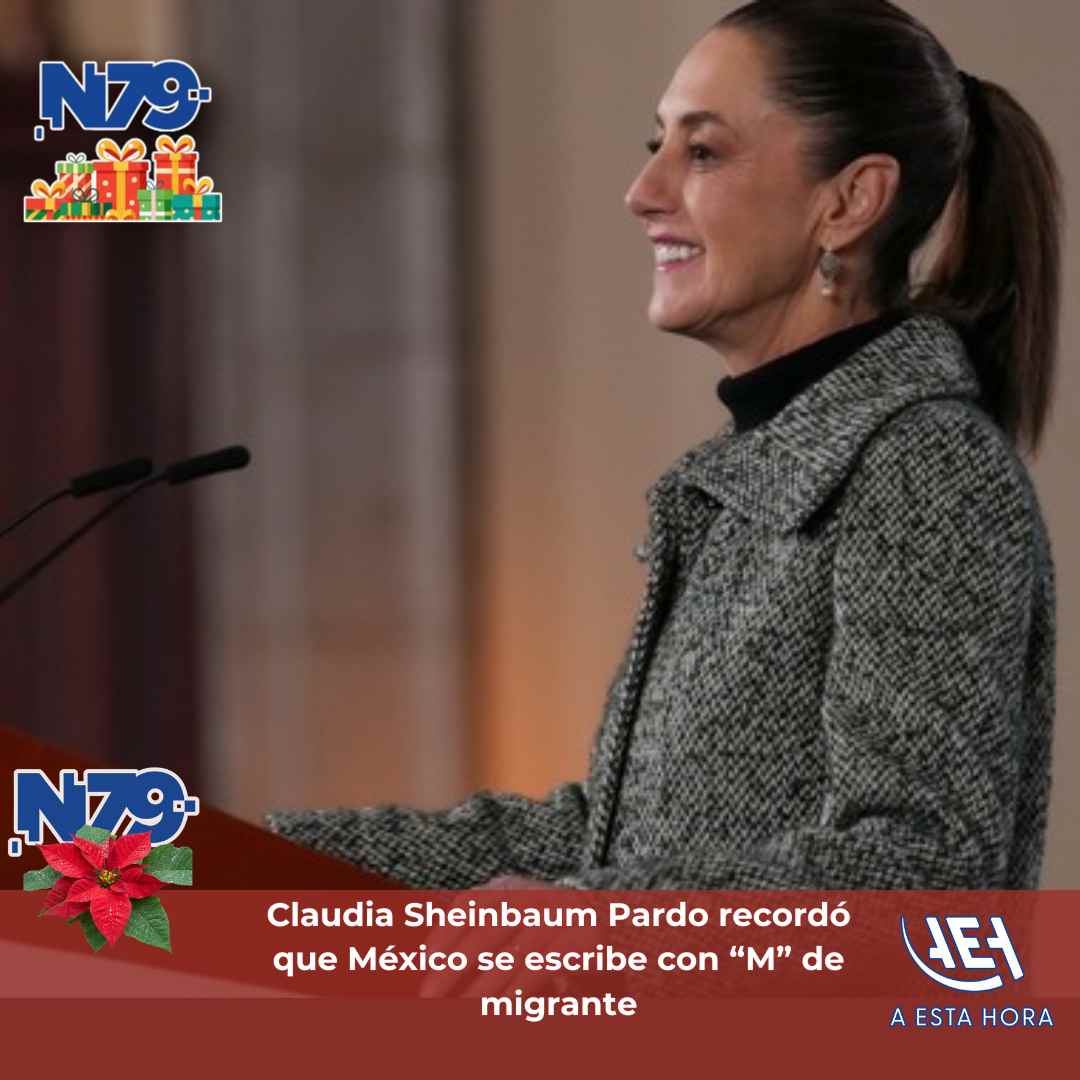 Claudia Sheinbaum Pardo recordó que México se escribe con “M” de migrante