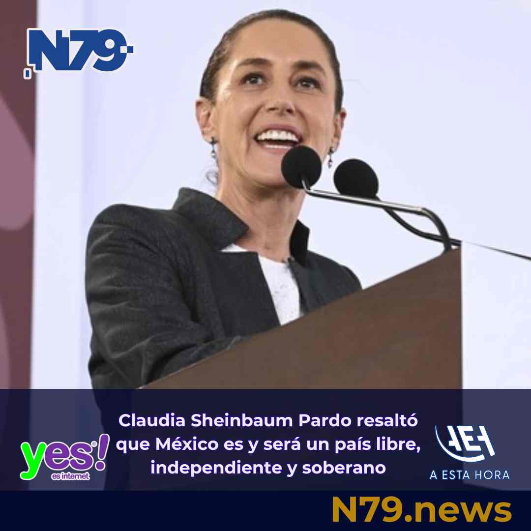 Claudia Sheinbaum Pardo resaltó que México es y será un país libre, independiente y soberano
