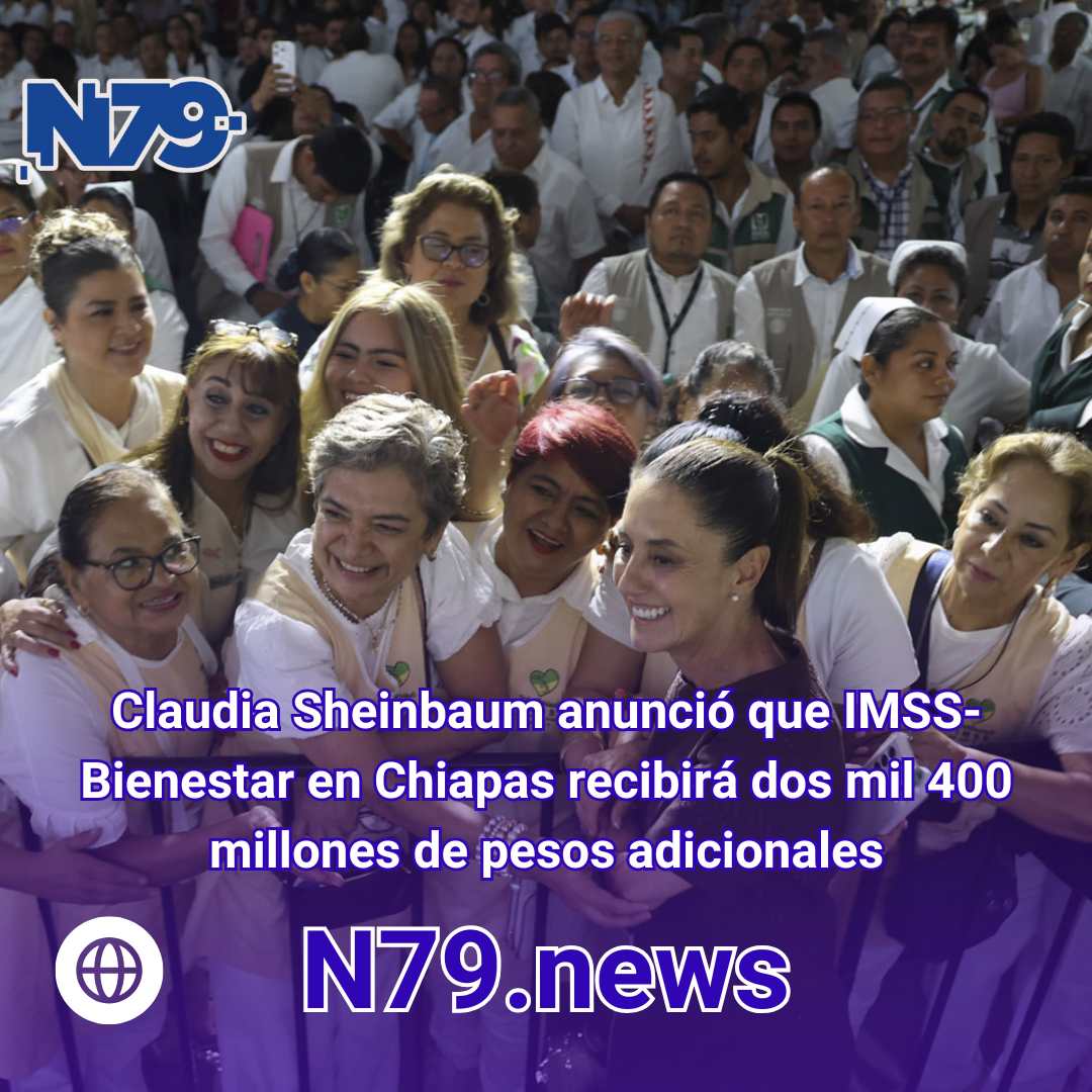 Claudia Sheinbaum anunció que IMSS-Bienestar en Chiapas recibirá dos mil 400 millones de pesos adicionales