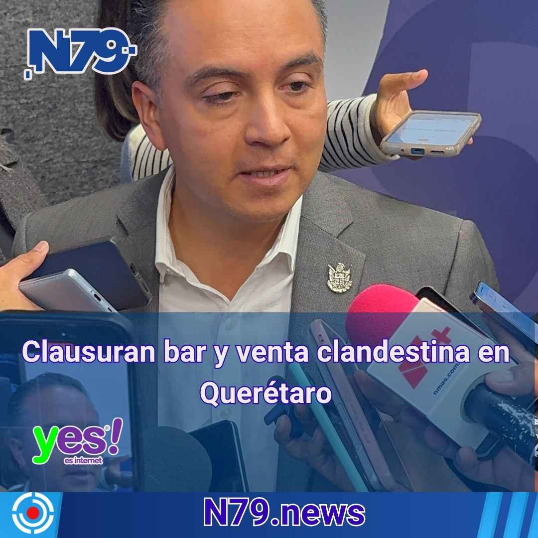 Clausuran bar y venta clandestina en Querétaro