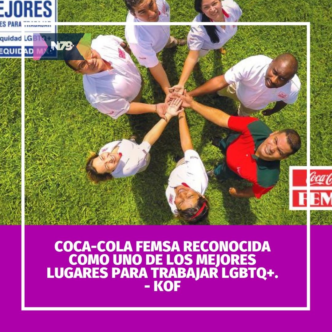 Coca-Cola FEMSA reconocida como uno de los Mejores Lugares para Trabajar LGBTQ+. - KOF