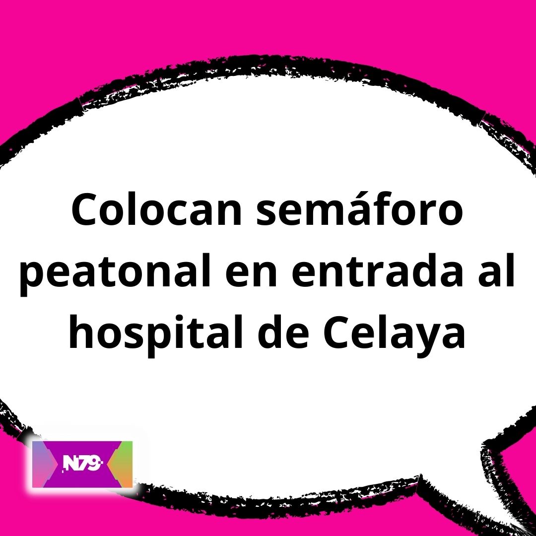 Colocan semáforo peatonal en entrada al hospital de Celaya