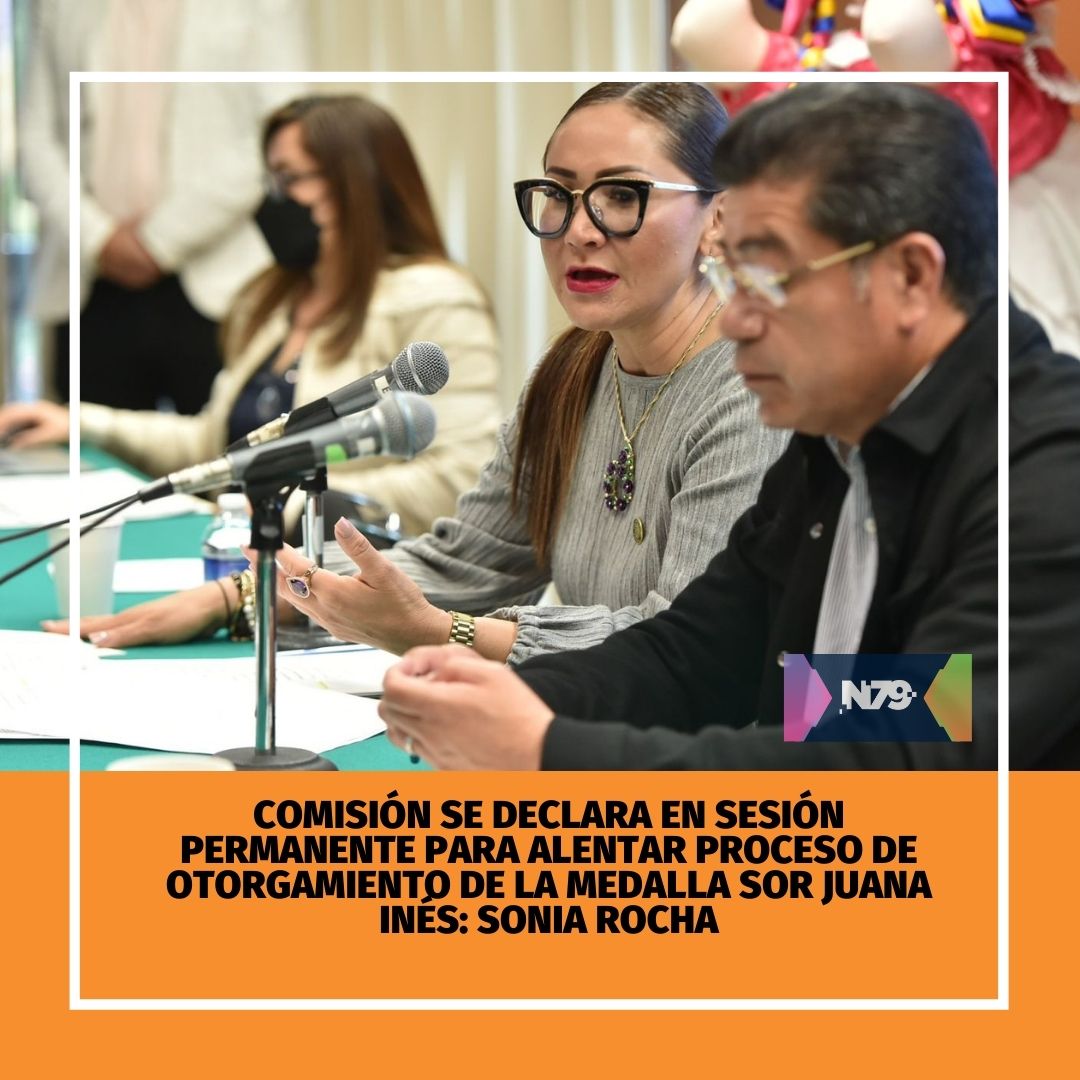 Comisión se declara en sesión permanente para alentar proceso de otorgamiento de la medalla Sor Juana Inés Sonia Rocha