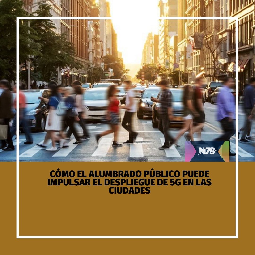 Cómo el alumbrado público puede impulsar el despliegue de 5G en las ciudades (1)