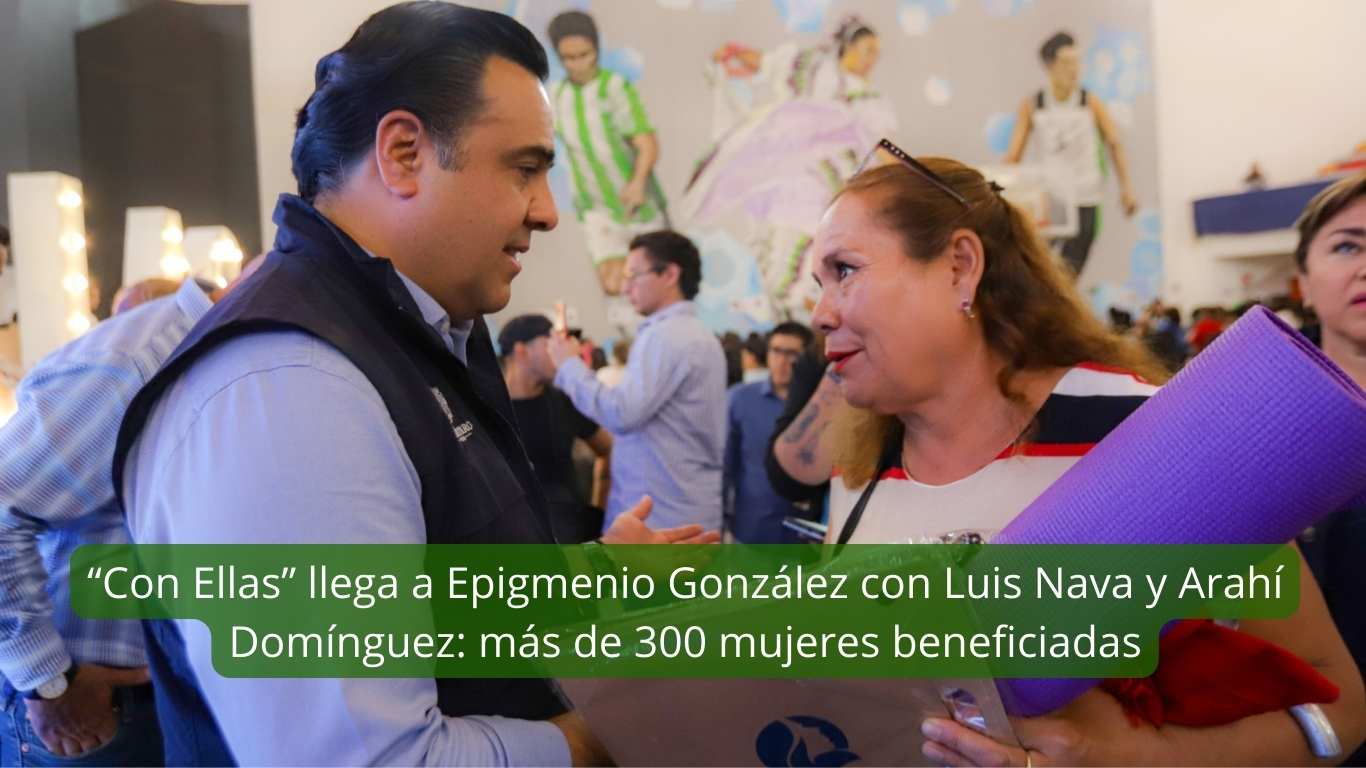 “Con Ellas” llega a Epigmenio González con Luis Nava y Arahí Domínguez más de 300 mujeres beneficiadas