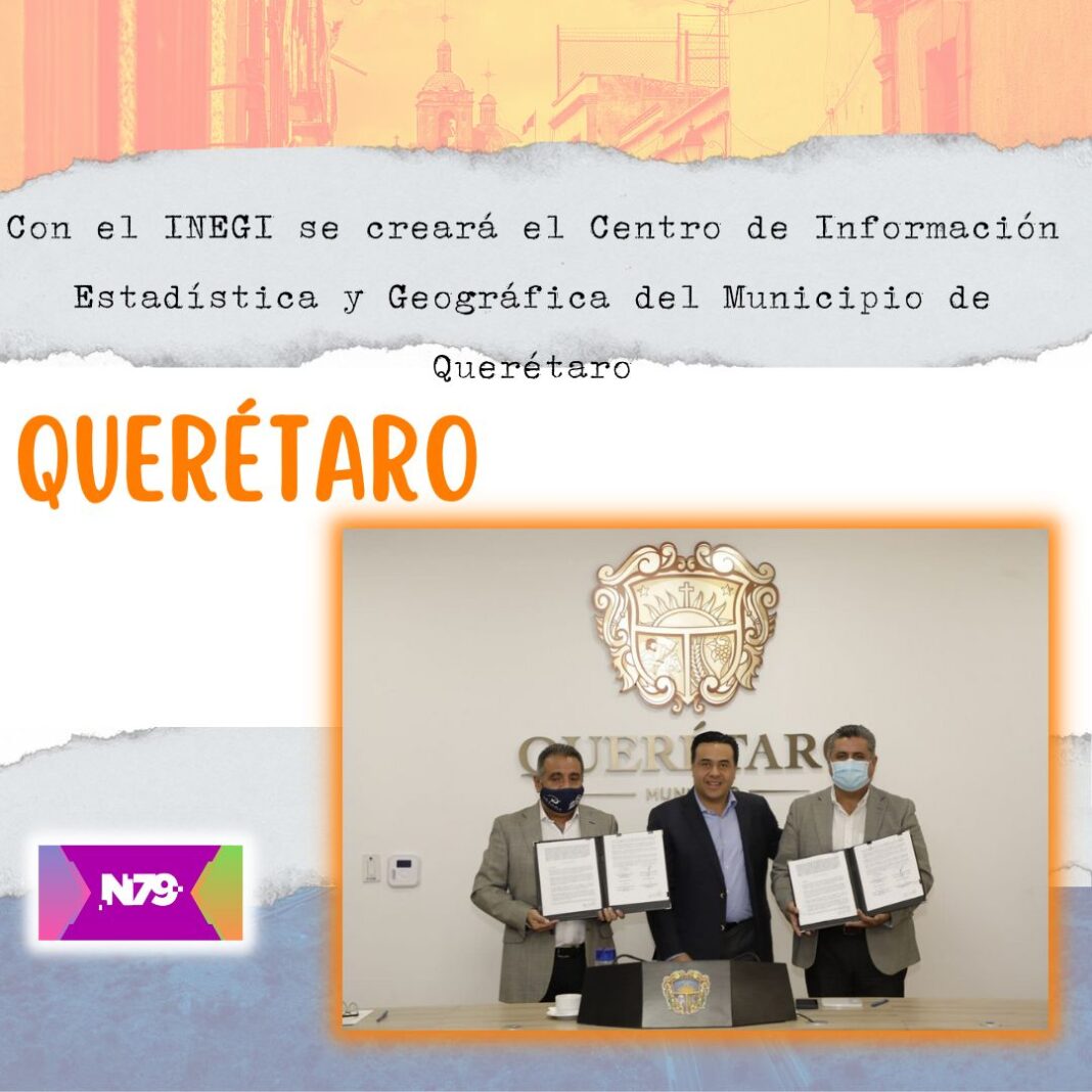 Con el INEGI se creará el Centro de Información Estadística y Geográfica del Municipio de Querétaro