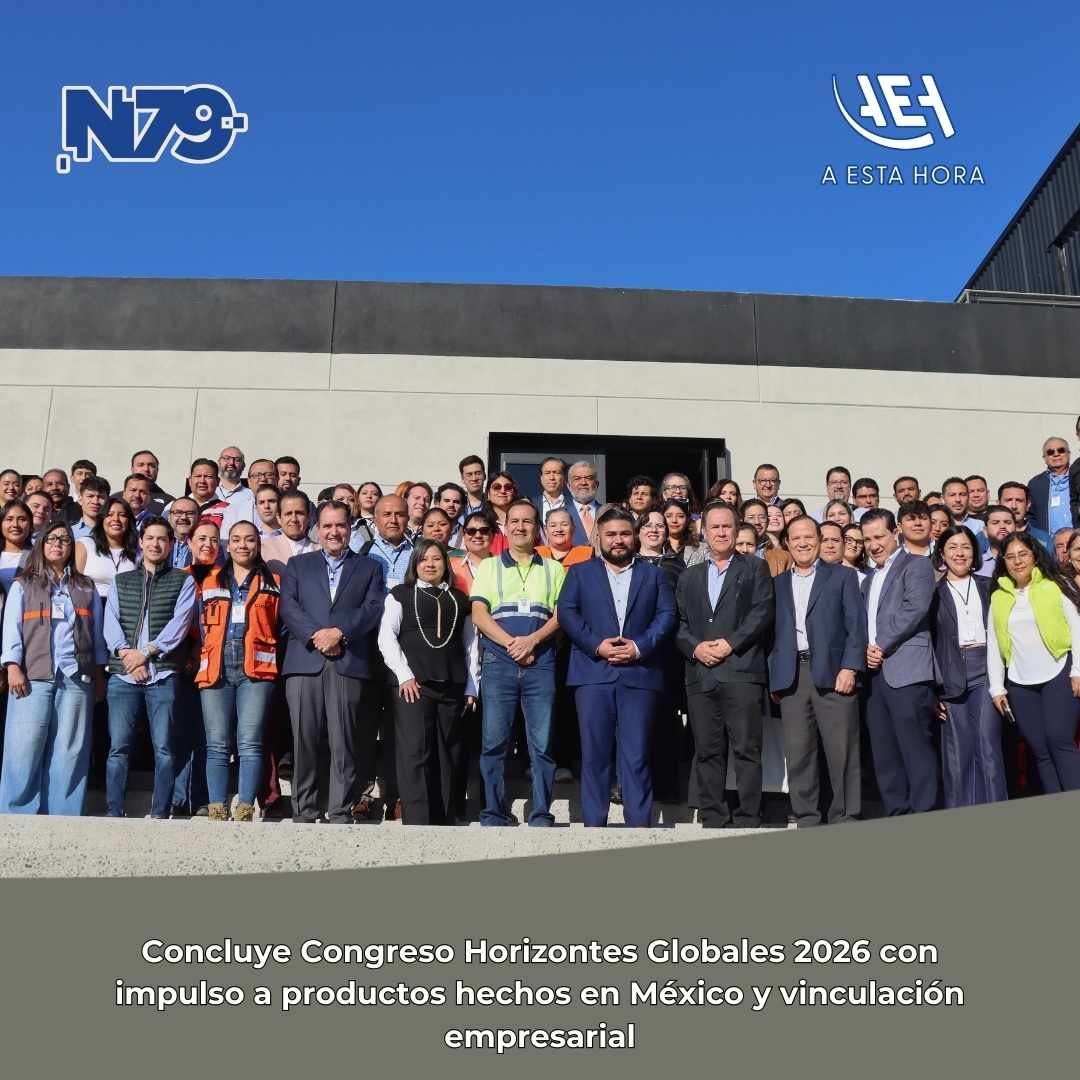 Concluye Congreso Horizontes Globales 2026 con impulso a productos hechos en México y vinculación empresarial
