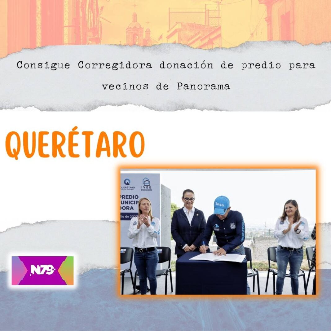 Consigue Corregidora donación de predio para vecinos de Panorama