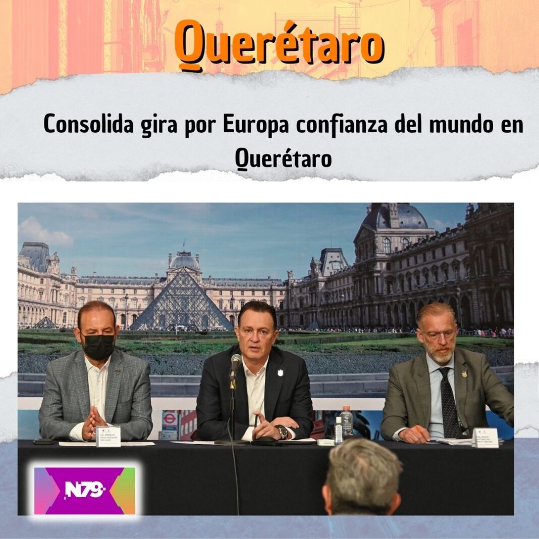 Consolida gira por Europa confianza del mundo en Querétaro
