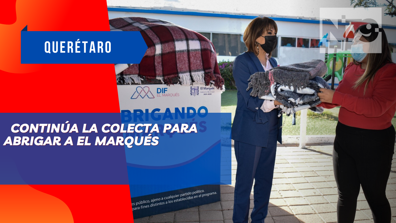 Continúa la colecta para abrigar a El Marqués