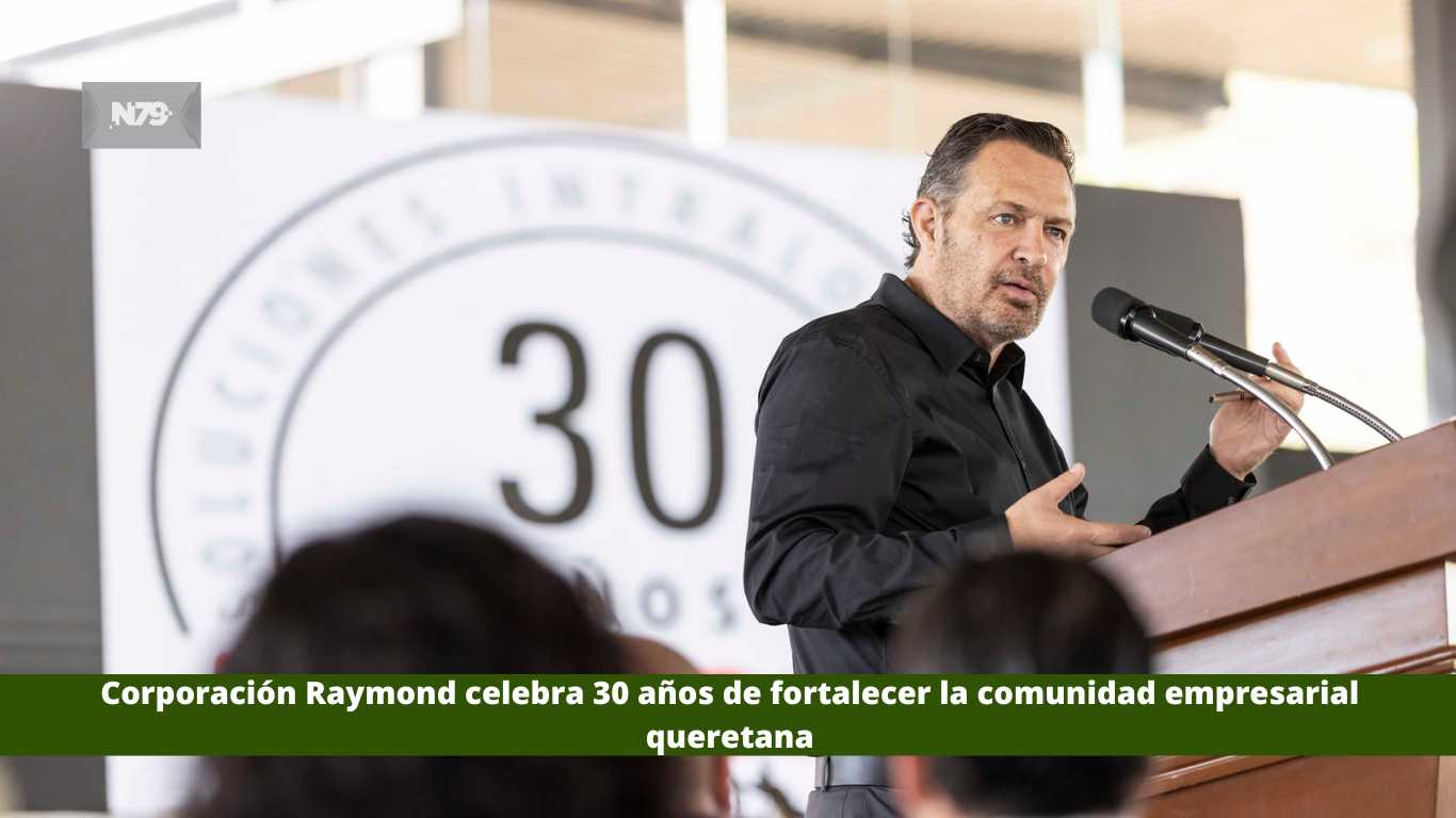 Corporación Raymond celebra 30 años de fortalecer la comunidad empresarial queretana
