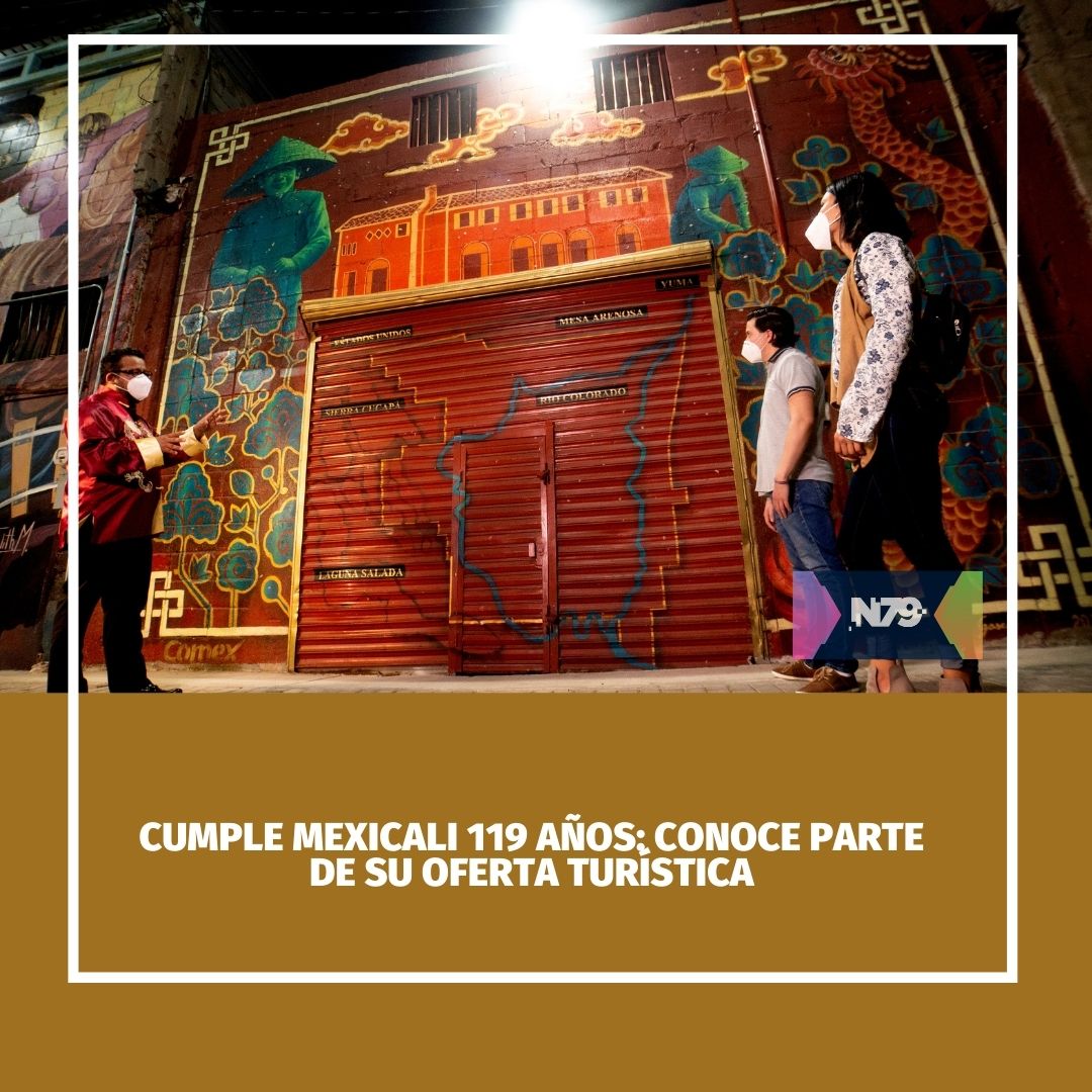 Cumple Mexicali 119 años Conoce parte de su oferta turística