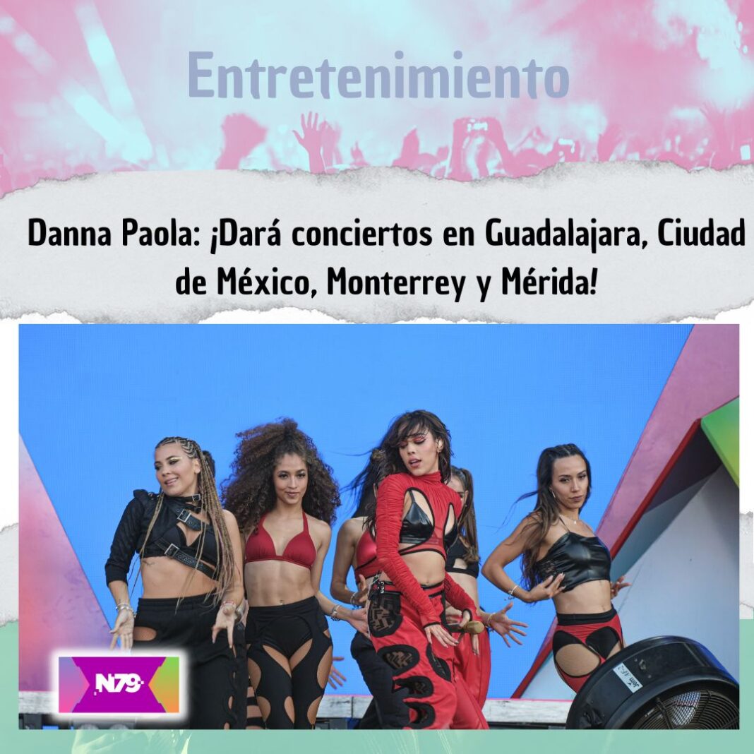 Danna Paola ¡Dará conciertos en Guadalajara, Ciudad de México, Monterrey y Mérida!