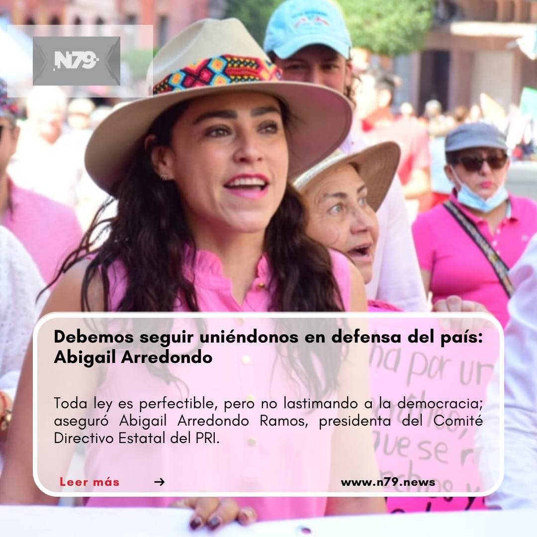 Debemos seguir uniéndonos en defensa del país Abigail Arredondo