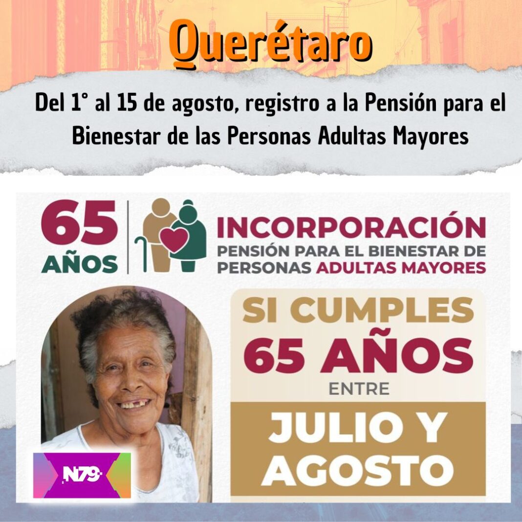 Del 1° al 15 de agosto, registro a la Pensión para el Bienestar de las Personas Adultas Mayores