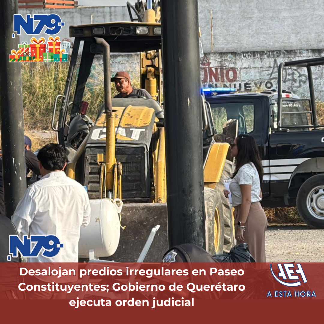 Desalojan predios irregulares en Paseo Constituyentes; Gobierno de Querétaro ejecuta orden judicial