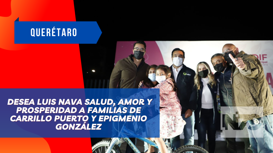 Desea Luis Nava salud, amor y prosperidad a familias de Carrillo Puerto y Epigmenio González