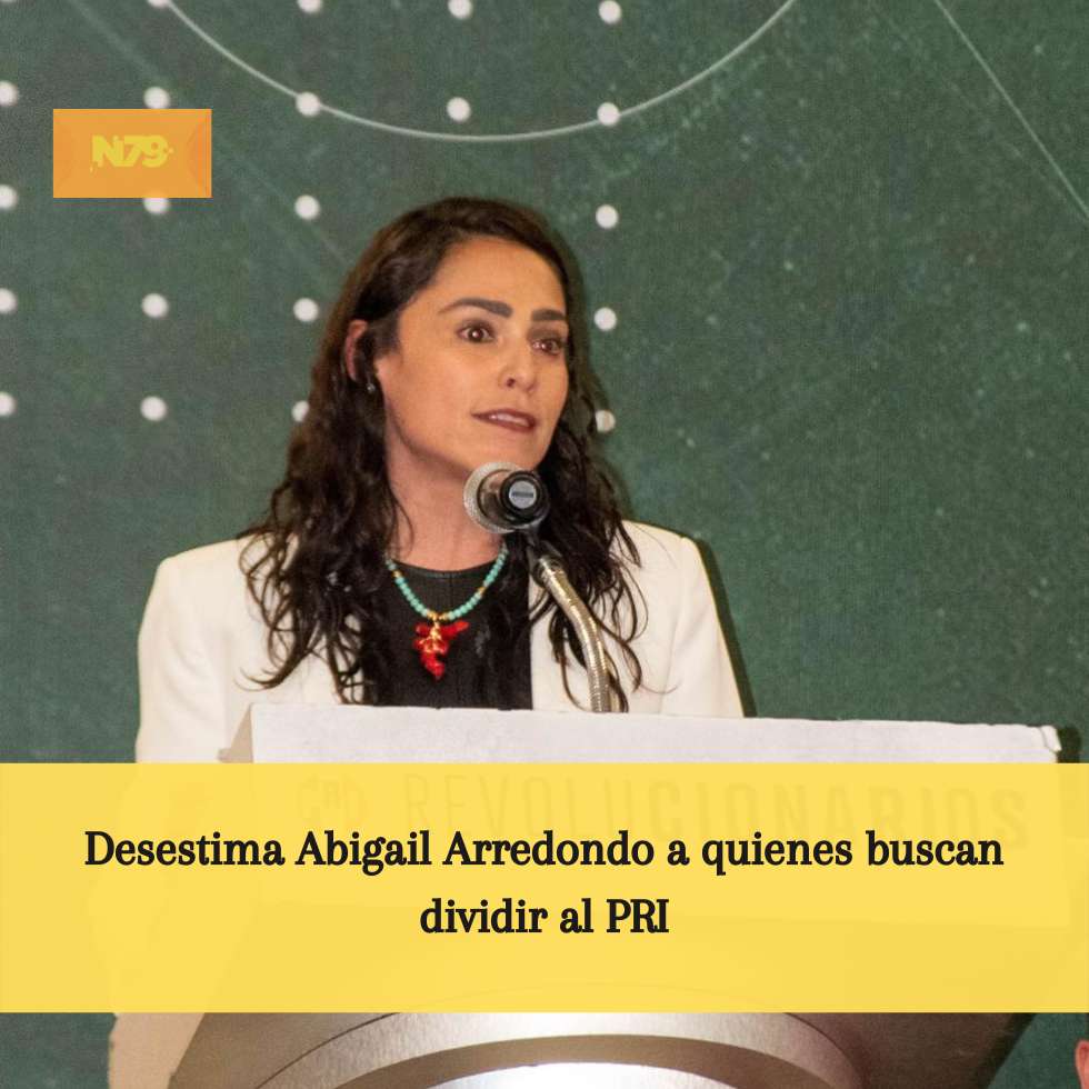Desestima Abigail Arredondo a quienes buscan dividir al PRI