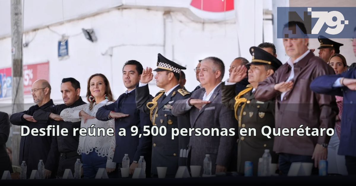 Desfile reúne a 9,500 personas en Querétaro