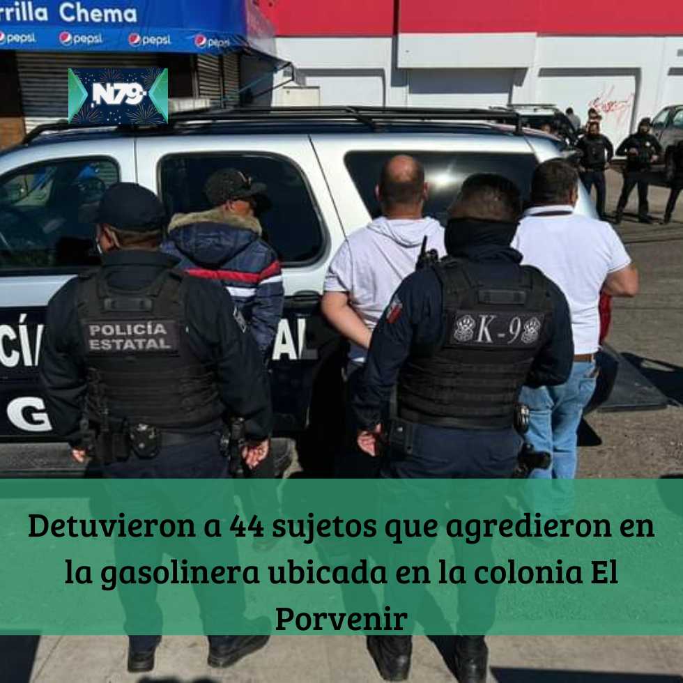 Detuvieron a 44 sujetos que agredieron en la gasolinera ubicada en la colonia El Porvenir