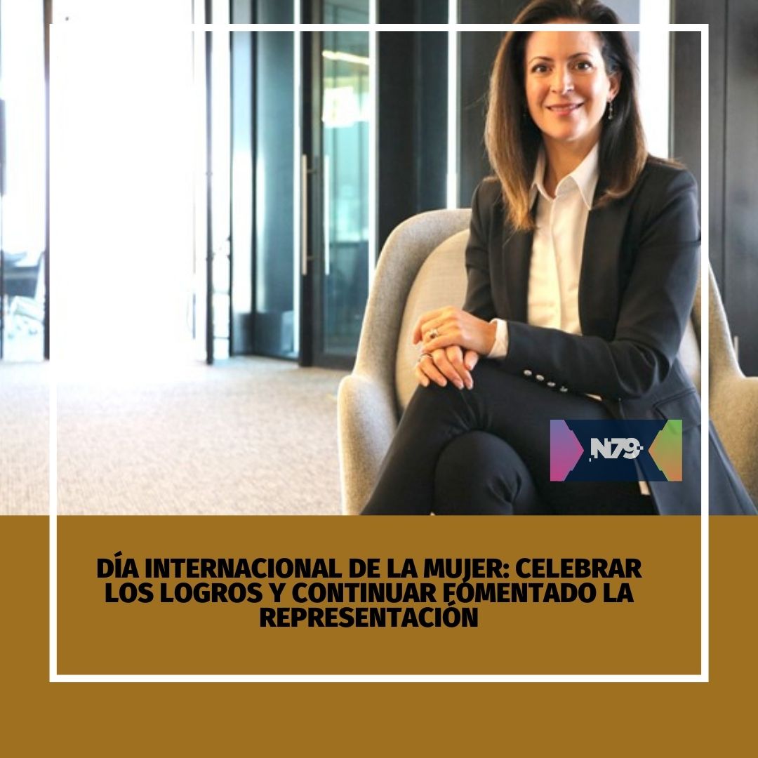Día Internacional de la Mujer celebrar los logros y continuar fomentado la representación