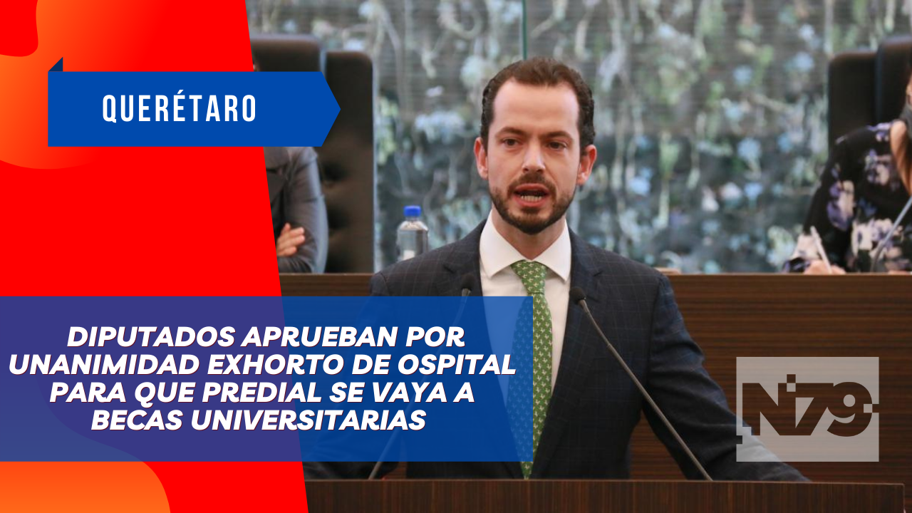 Diputados aprueban por unanimidad exhorto de Ospital para que predial se vaya a becas universitarias