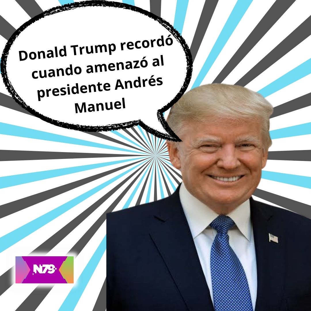 Donald Trump recordó cuando amenazó al presidente Andrés Manuel