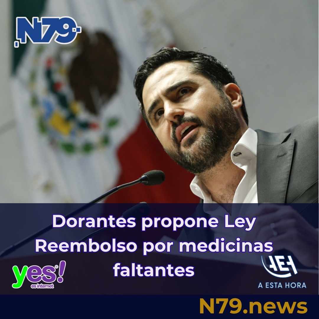 Dorantes propone Ley Reembolso por medicinas faltantes
