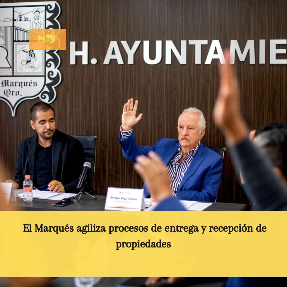 El Marqués agiliza procesos de entrega y recepción de propiedades