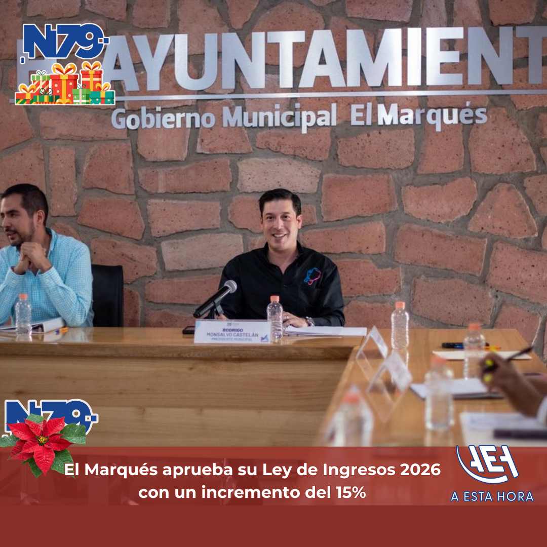 El Marqués aprueba su Ley de Ingresos 2026 con un incremento del 15%