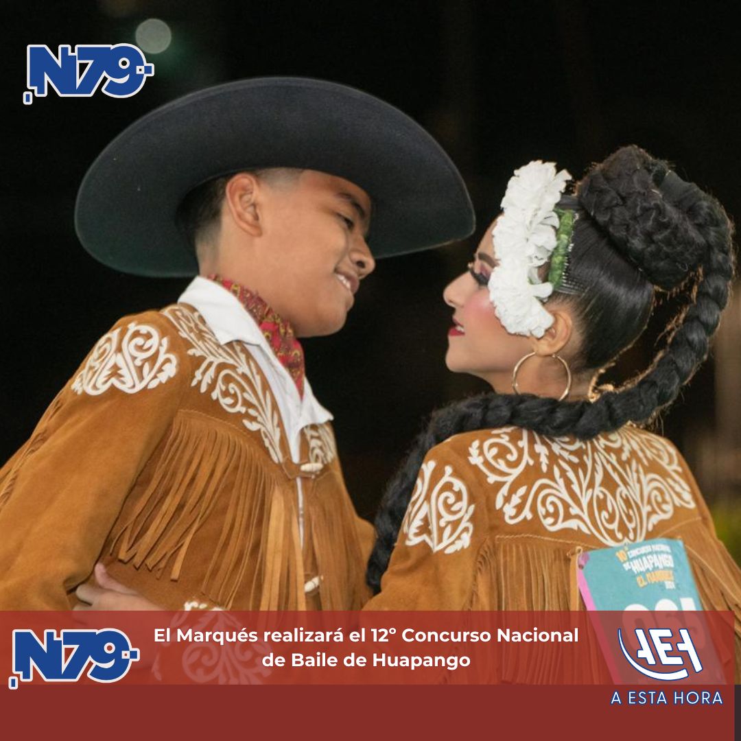 El Marqués realizará el 12º Concurso Nacional de Baile de Huapango