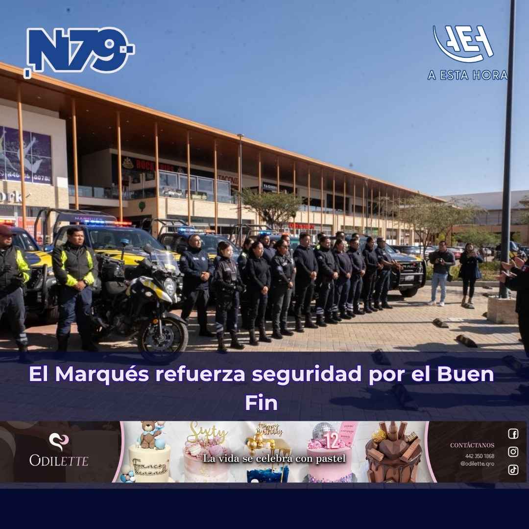 El Marqués refuerza seguridad por el Buen Fin