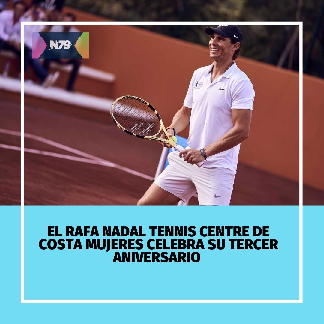 El Rafa Nadal Tennis Centre de Costa Mujeres Celebra su Tercer Aniversario