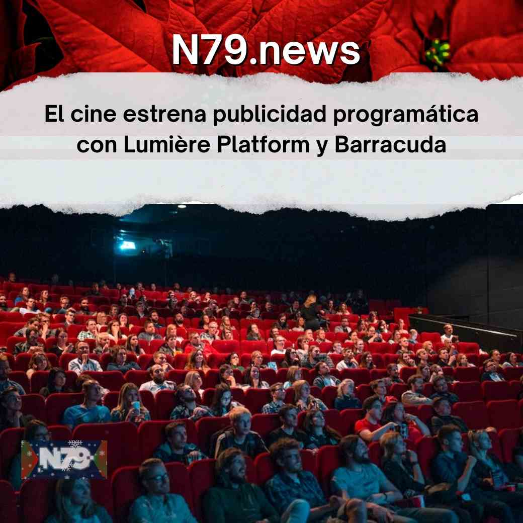 El cine estrena publicidad programática con Lumière Platform y Barracuda