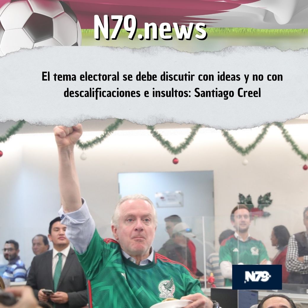 El tema electoral se debe discutir con ideas y no con descalificaciones e insultos: Santiago Creel
