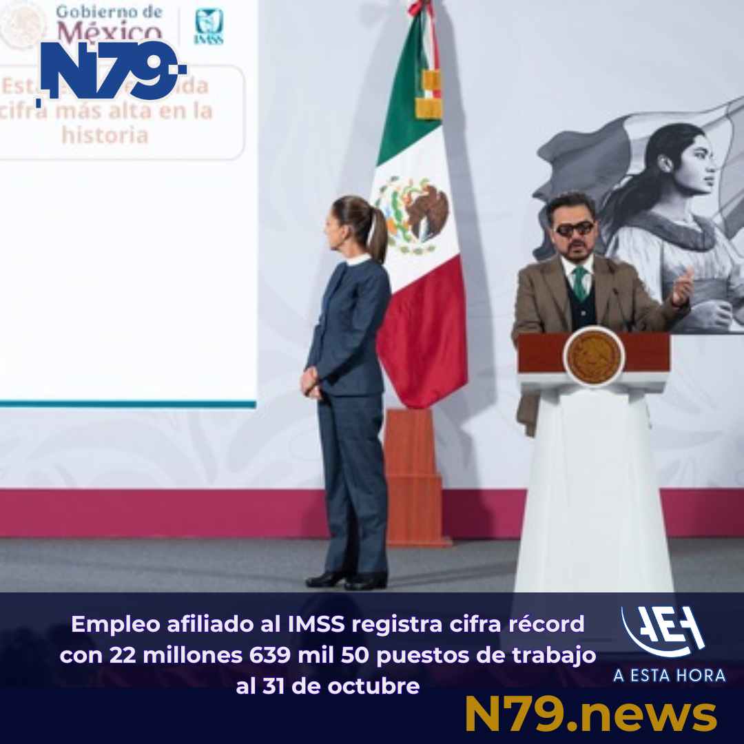Empleo afiliado al IMSS registra cifra récord con 22 millones 639 mil 50 puestos de trabajo al 31 de octubre
