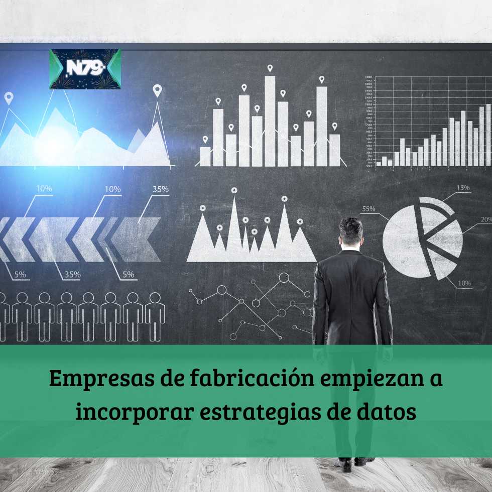 Empresas de fabricación empiezan a incorporar estrategias de datos