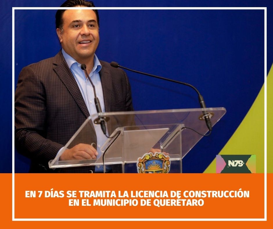 En 7 días se tramita la Licencia de Construcción en el Municipio de Querétaro
