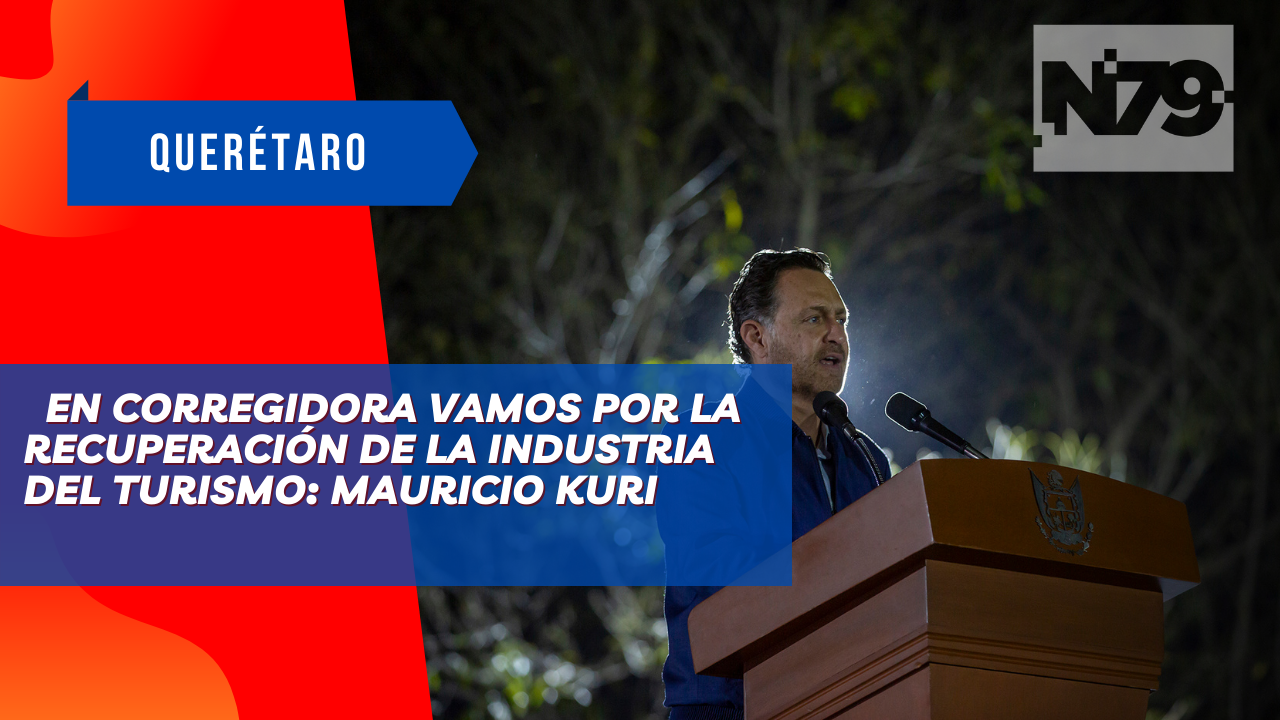 En Corregidora vamos por la recuperación de la industria del turismo: Mauricio Kuri