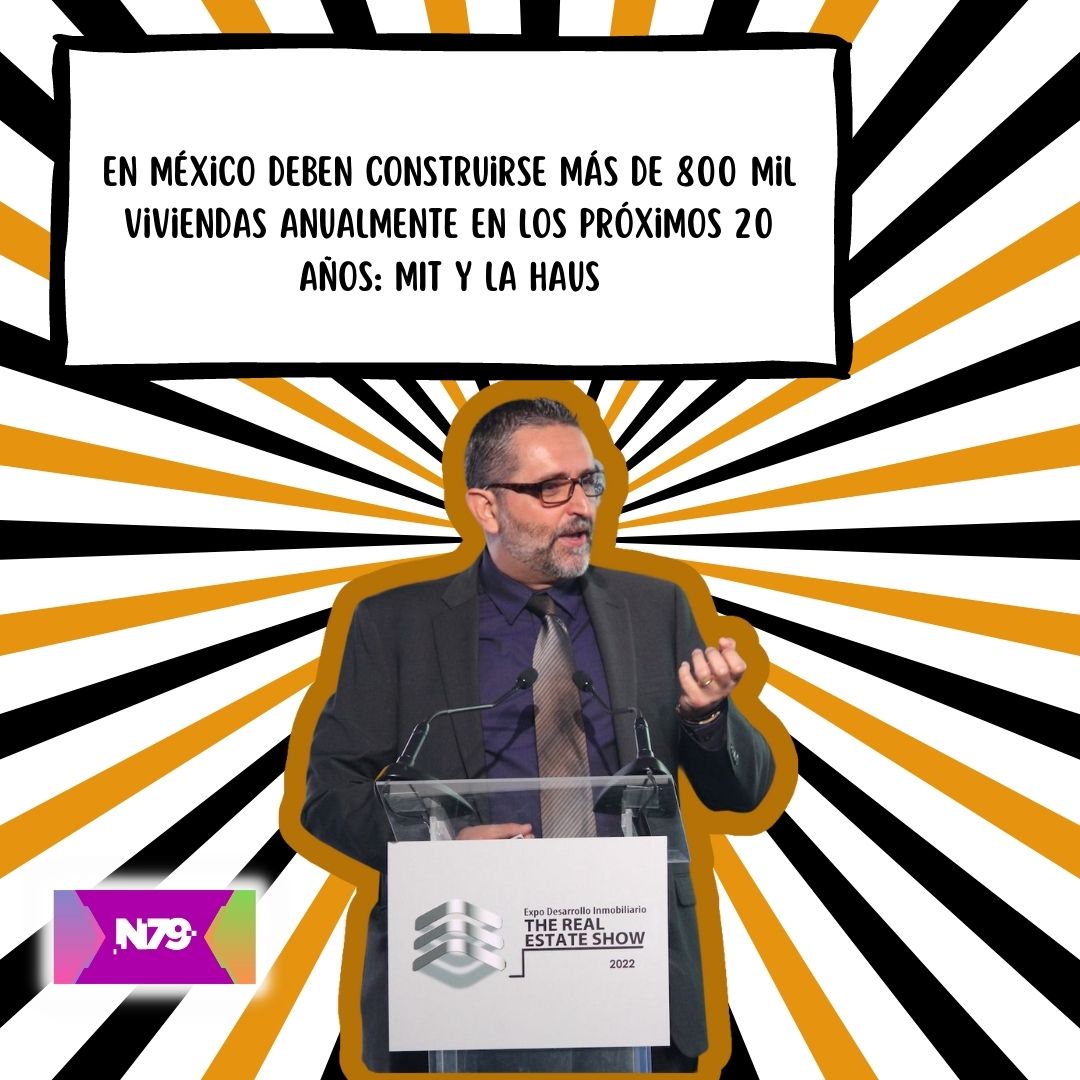 En México deben construirse más de 800 mil viviendas anualmente en los próximos 20 años MIT y La Haus