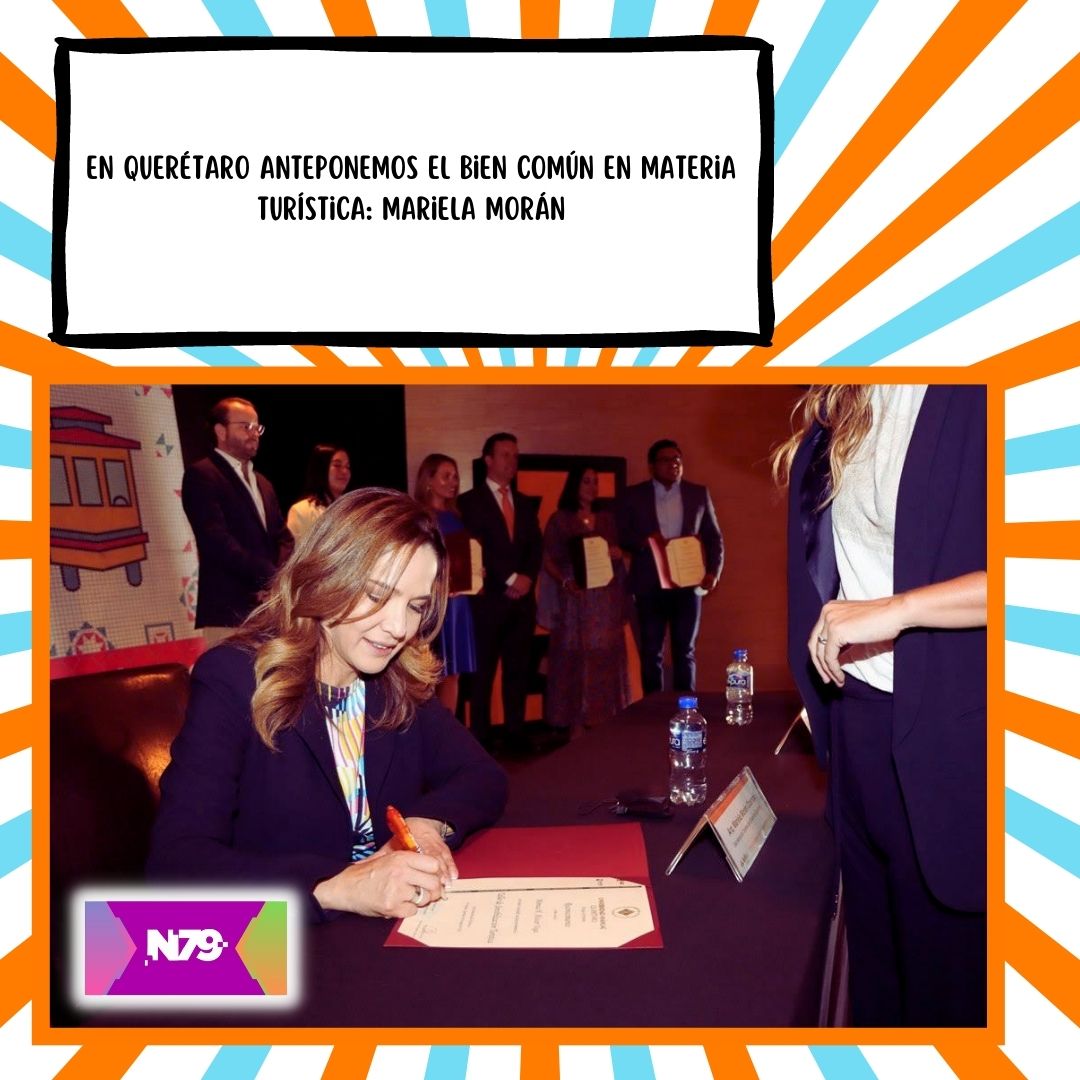En Querétaro anteponemos el bien común en materia turística Mariela Morán