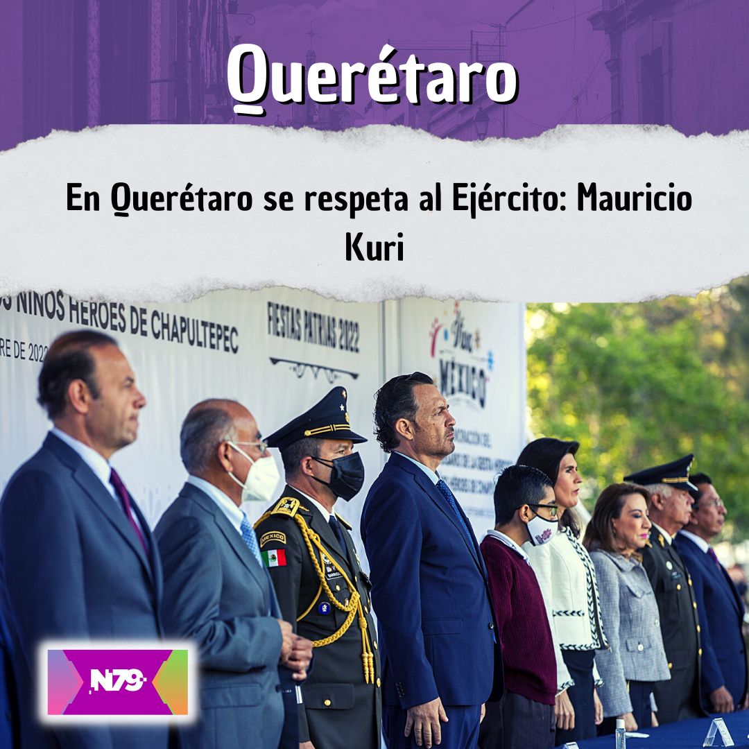 En Querétaro se respeta al Ejército Mauricio Kuri