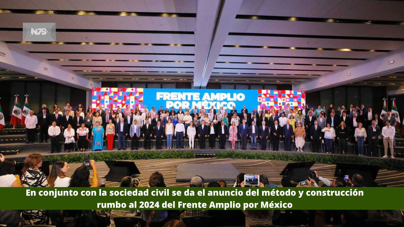 En conjunto con la sociedad civil se da el anuncio del método y construcción rumbo al 2024 del Frente Amplio por México