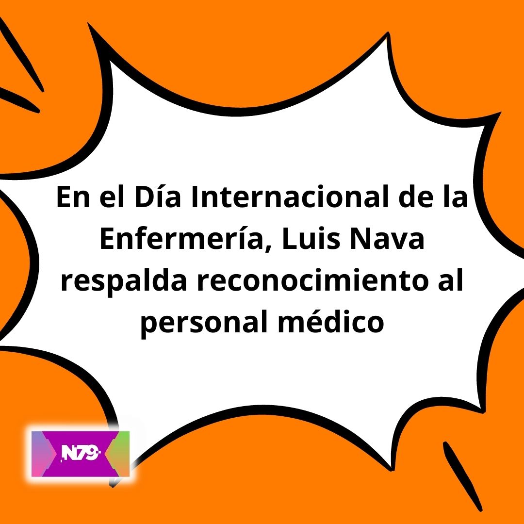 En el Día Internacional de la Enfermería, Luis Nava respalda reconocimiento al personal médico