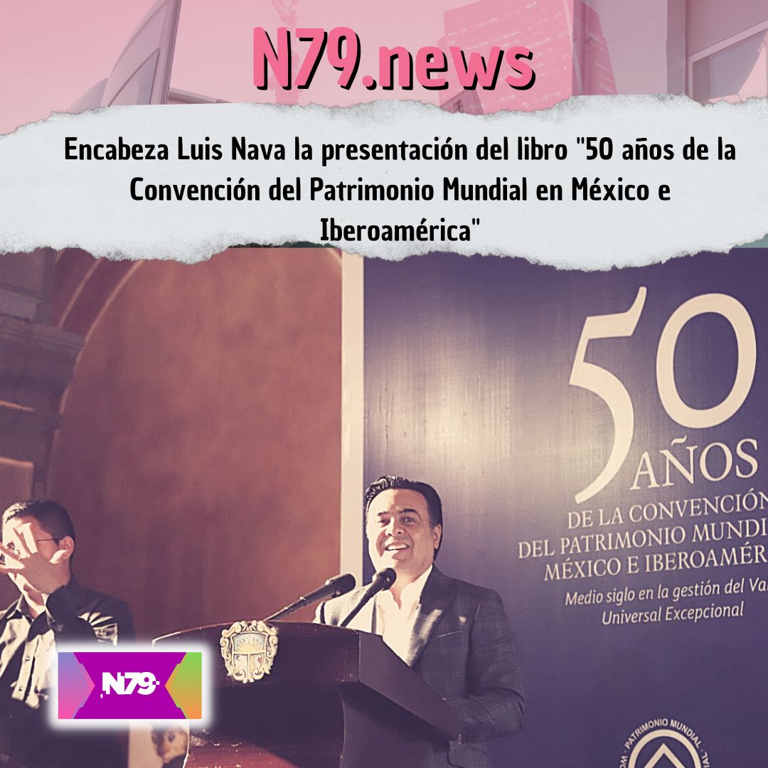 Encabeza Luis Nava la presentación del libro 50 años de la Convención del Patrimonio Mundial en México e Iberoamérica