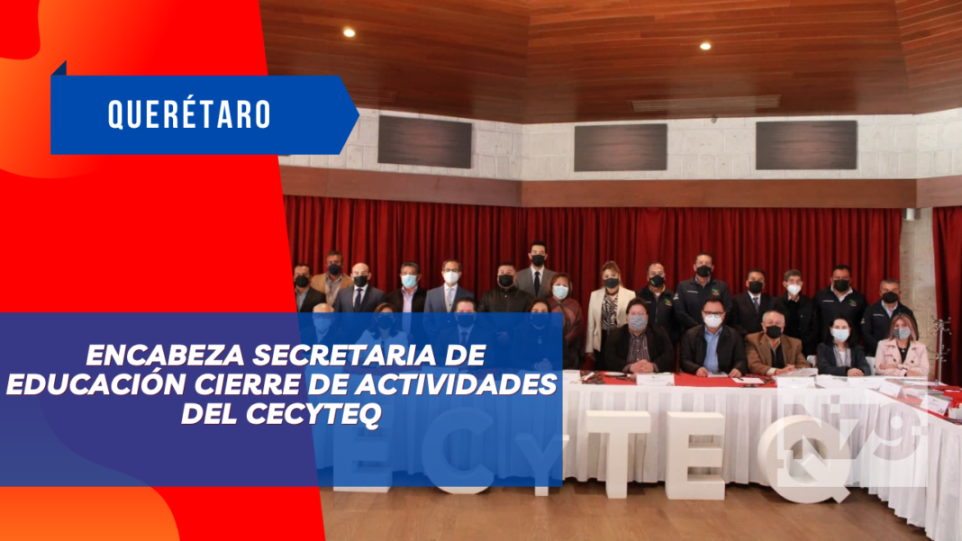 Encabeza Secretaria de Educación cierre de actividades del CECYTEQ