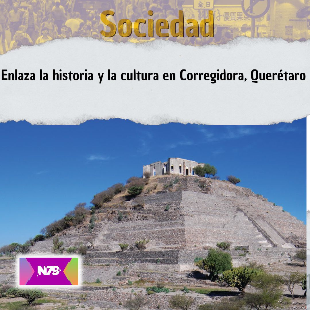 Enlaza la historia y la cultura en Corregidora, Querétaro