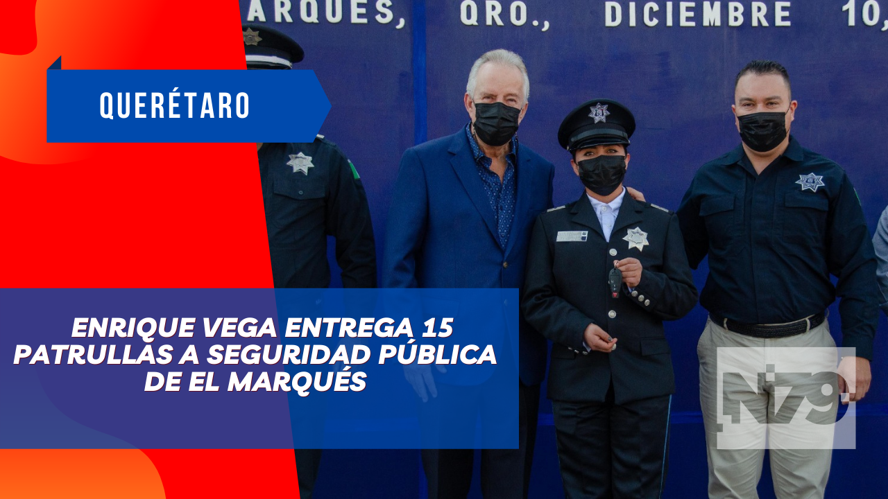 Enrique Vega entrega 15 patrullas a Seguridad Pública de El Marqués